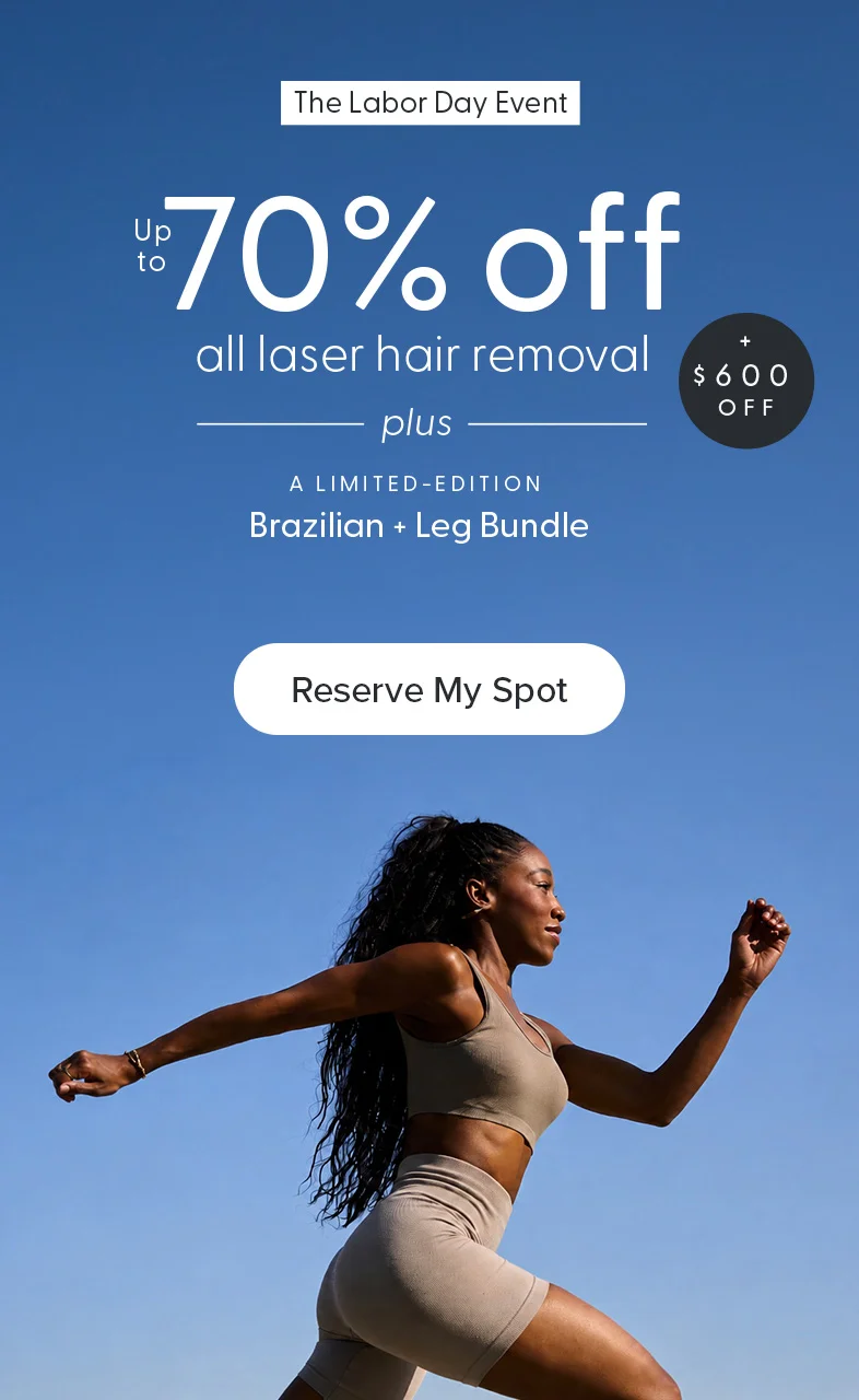 A limited-edition Brazilian and underarm bundle, plus $600 off and up to 70% off all laser hair removal